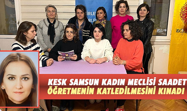 KESK Samsun Kadın Meclisi Saadet öğretmenin katledilmesini kınadı