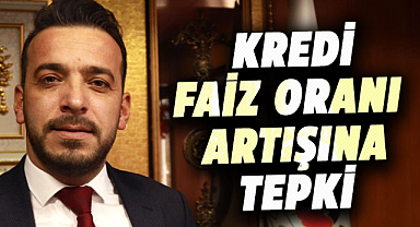 Kredi faiz oranı artışına Samsun'dan tepki