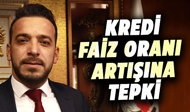 Kredi faiz oranı artışına Samsun'dan tepki