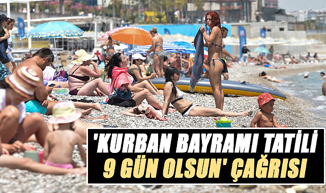 'Kurban Bayramı tatili 9 gün olsun' çağrısı