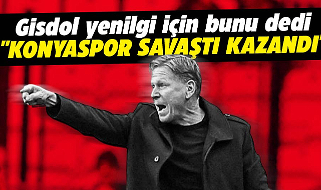 Markus Gisdol: Konyaspor çok iyi savaştı ve savaşan kazandı