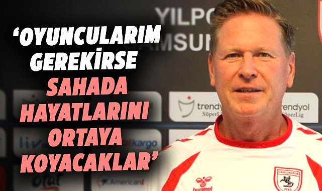 Markus Gisdol: Oyuncularım gerekirse sahada hayatlarını ortaya koyacaklar