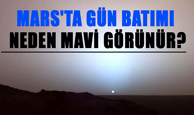 Mars'ta mavi gün batımı merak konusu oldu