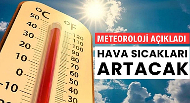Meteoroloji açıkladı hava sıcaklıkları artacak
