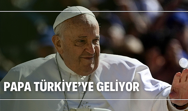 Papa Francis'in gelecek yıl Türkiye'ye gelmesi bekleniyor
