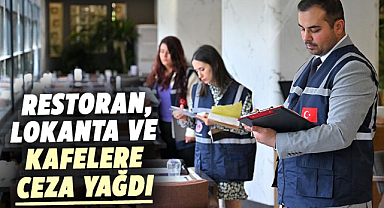 Restoran, lokanta ve kafelere ceza yağdı