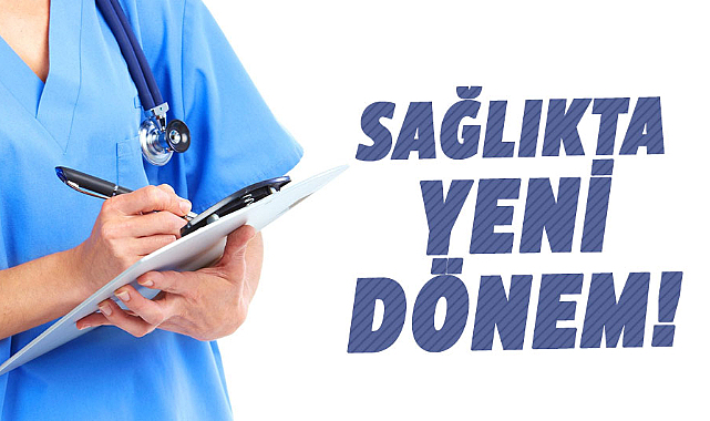 Sağlıkta yeni dönem!