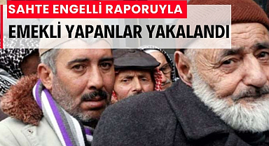 Sahte engelli raporuyla emeklilik hakkı sağlayan şüpheliler yakalandı