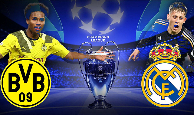 Şampiyonlar Ligi finali Real Madrid - Borussia Dortmund maçı saat kaçta? hangi kanalda?