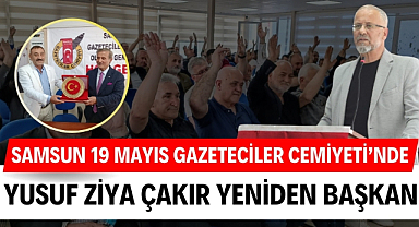 Samsun 19 Mayıs Gazeteciler Cemiyeti'nde Yusuf Ziya Çakır yeniden başkan