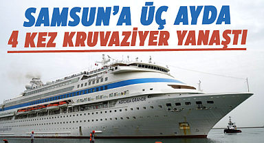 Samsun’a üç ayda 4 kez kruvaziyer yanaştı