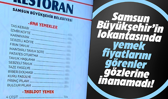 Samsun Büyükşehir Belediyesi'nin lokantasında yemek fiyatlarını gören gözlerine inanamadı