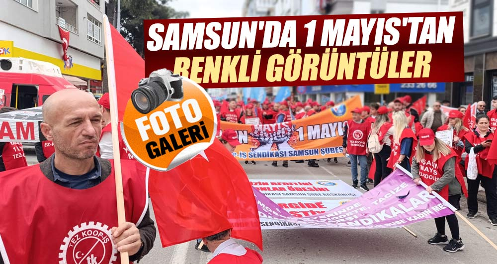 Samsun'da 1 Mayıs'tan renkli görüntüler