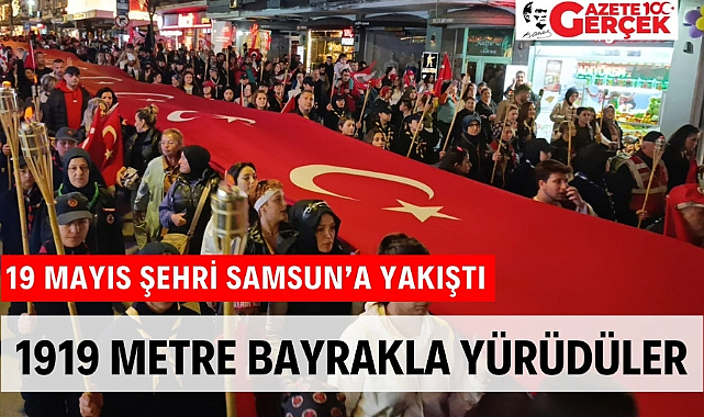 Samsun'da 1919 Metre Bayrak Yürüyüşü ve Fener Alayı yapıldı
