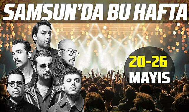 Samsun'da 20-26 Mayıs etkinlikleri