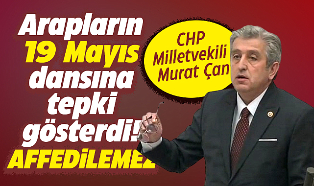 Samsun'da Arapların 19 Mayıs dansı TBMM gündeminde! Milletvekili Çan tepki gösterdi