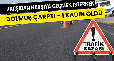 Samsun'da dolmuş can aldı 1 kadın öldü 
