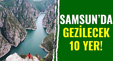 Samsun'da gezilecek 10 yer!