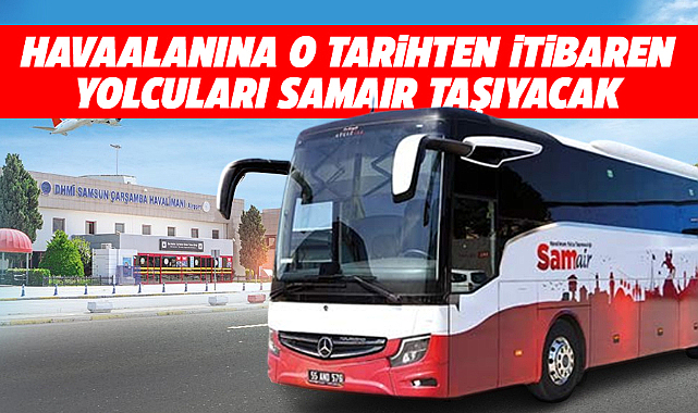 Samsun'da havaalanına yolcuları o tarihten itibaren artık SAMAIR taşıyacak