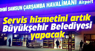 Samsun'da havalimanı servis hizmetini artık Büyükşehir Belediyesi yapacak