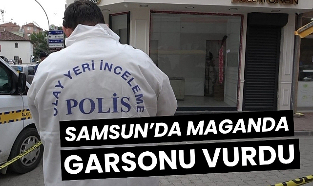 Samsun'da maganda garsonu vurdu