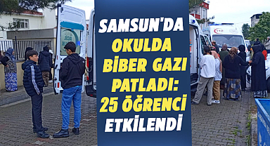 Samsun'da okulda biber gazı topu patladı: 25 öğrenci etkilendi 