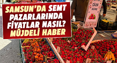 Samsun’da semt pazarlarında fiyatlar nasıl? Müjdeli haber
