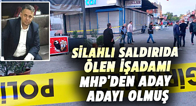 Samsun'da silahlı saldırıda öldürülen Asım Cerrah MHP'den aday adayı olmuş
