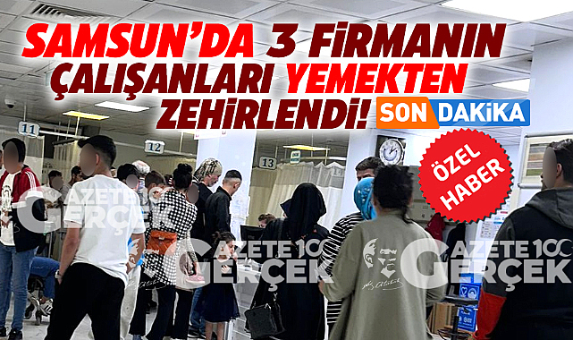 Samsun'da üç firmanın çalışanları yemekten zehirlendi