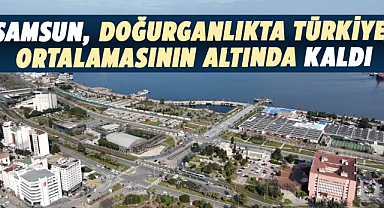 Samsun, doğurganlıkta Türkiye ortalamasının altında kaldı