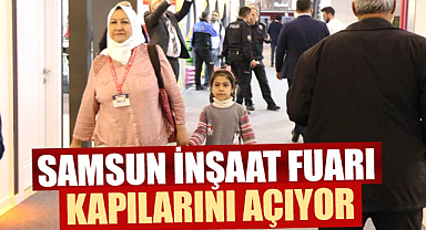 Samsun İnşaat Fuarı kapılarını açıyor