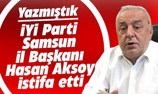 Samsun İYİ Parti'de istifalar sürüyor! İl Başkanının istifa ettiği gündeme geldi