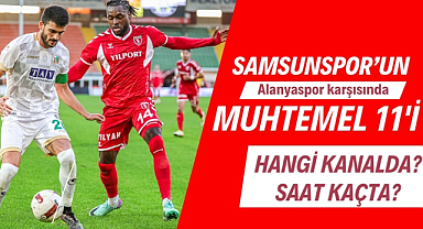 Samsunspor Alanyaspor maçı saat kaçta, hangi kanalda? İşte muhtemel 11