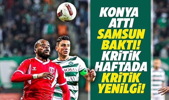 Samsunspor Konyaspor'a 3-0 yenildi