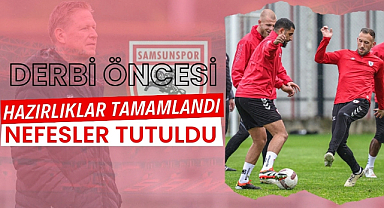 Samsunspor, Trabzonspor derbisinin hazırlıklarını tamamladı
