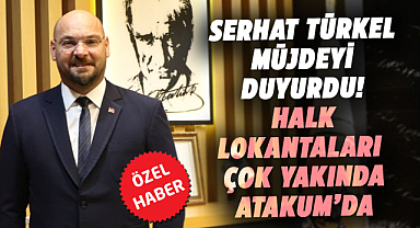 Serhat Türkel müjdeyi duyurdu! Halk Lokantaları çok yakında Atakum'da