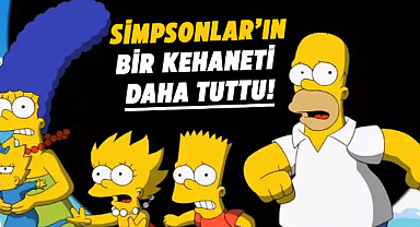 Simpsonlar’ın bir kehaneti daha gerçek oldu