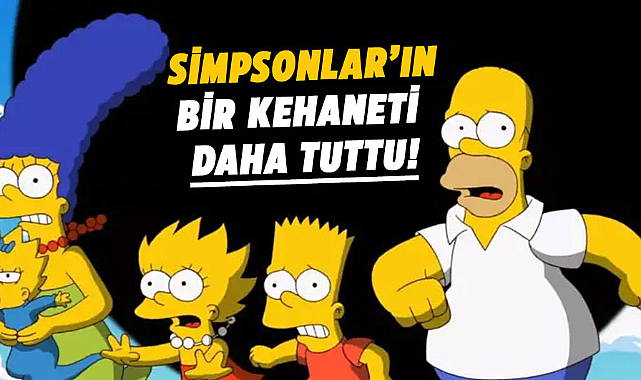 Simpsonlar’ın bir kehaneti daha gerçek oldu