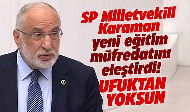 SP Samsun Milletvekili Mehmet Karaman yeni eğitim müfredatını eleştirdi