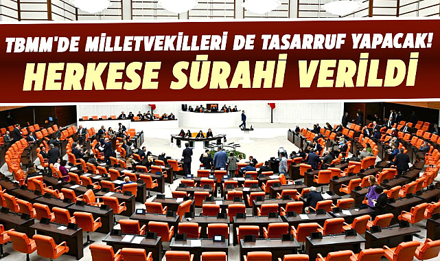 TBMM'de milletvekilleri de tasarruf yapacak! Herkese sürahi verildi
