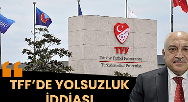 TFF yolsuzluk yapıyor iddiası