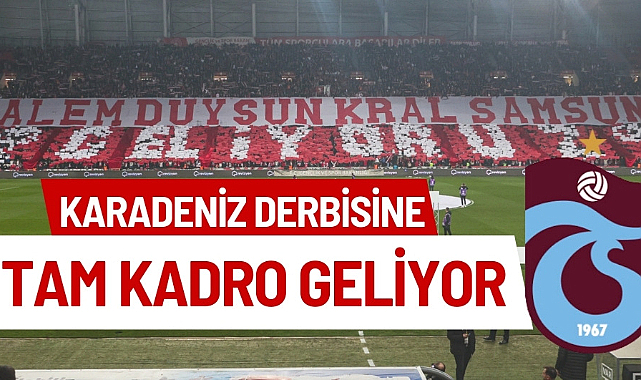 Trabzonspor Samsunspor derbisine tam kadro geliyor İşte muhtemel 11