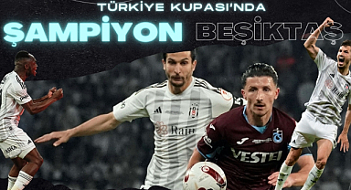 Türkiye Kupası'nda şampiyon Beşiktaş