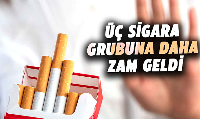 Üç sigara grubuna daha zam yapıldı