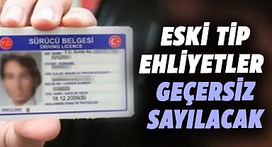 Uyarı geldi! Eski tip ehliyetler geçersiz sayılacak