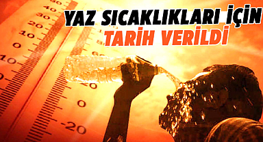 Yaz sıcaklıkları için beklenen tarih belli oldu