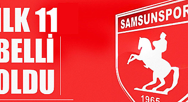 Yılport Samsunspor, Fatih Karagümrük maçının ilk 11'leri