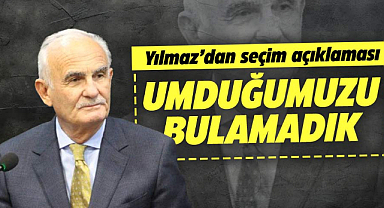 Yusuf Ziya Yılmaz'dan seçim özeleştirisi! Umduğumuzu bulamadık