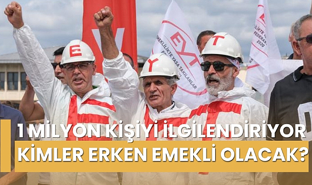 1 milyon kişi erken emekli olacak ikinci EYT geliyor