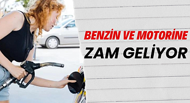 Akaryakıta zam geliyor benzin ve motorine zam yolda